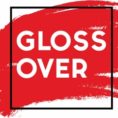 Gloss Over Podcast