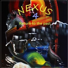 NEXUS 4 - Return to the past