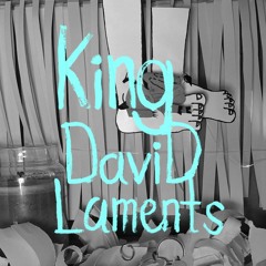 King David Laments