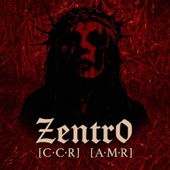 ZenTr0 [ℭ•ℭ•ℜ] [𝐀•𝐌•𝐑]