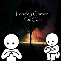 The Lonely Corner Podcast