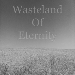 Wasteland Of Eternity