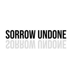 Sorrow Undone