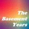 The Basement Years Podcast