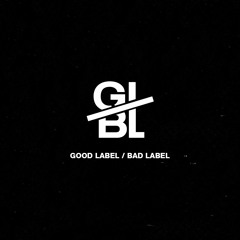 Good Label / Bad Label