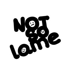 Not So Lame