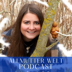 Allmutter Welt Podcast