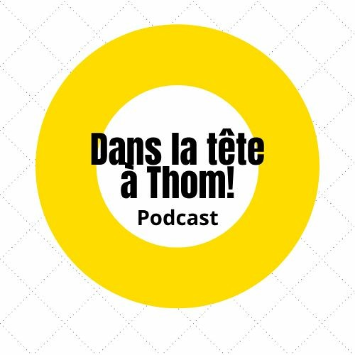 Podcast-Dans la tête à Thom!’s avatar
