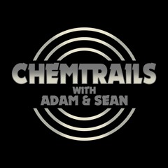 Chemtrails with Adam and Sean