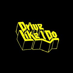 Drive Like I Do