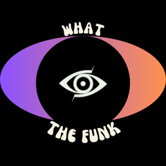 What The Funk?!