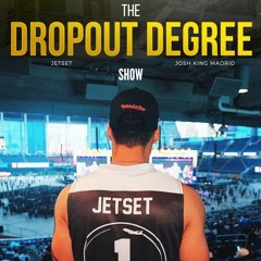 The Dropout Degree with Josh King ‘JetSet’ Madrid