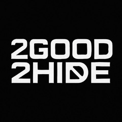 2GOOD2HIDE