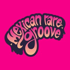 Mexican Rare Groove
