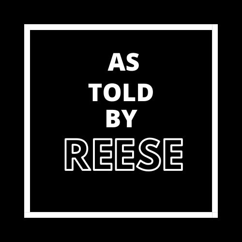 As Told By Reese