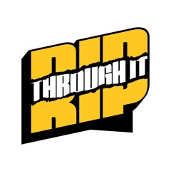 Rip Through It