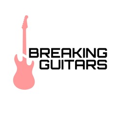 Breaking Guitars