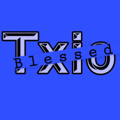 Txio Blessed