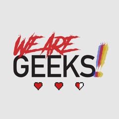 WE ARE GEEKS!