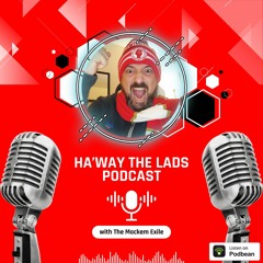 Ha'way The Lads Podcast