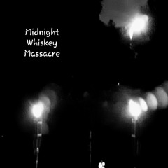 Midnight Whiskey Massacre