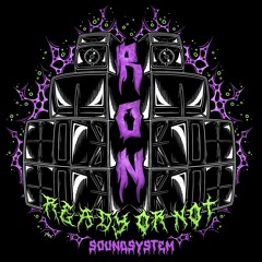Ready or Not Soundsystem