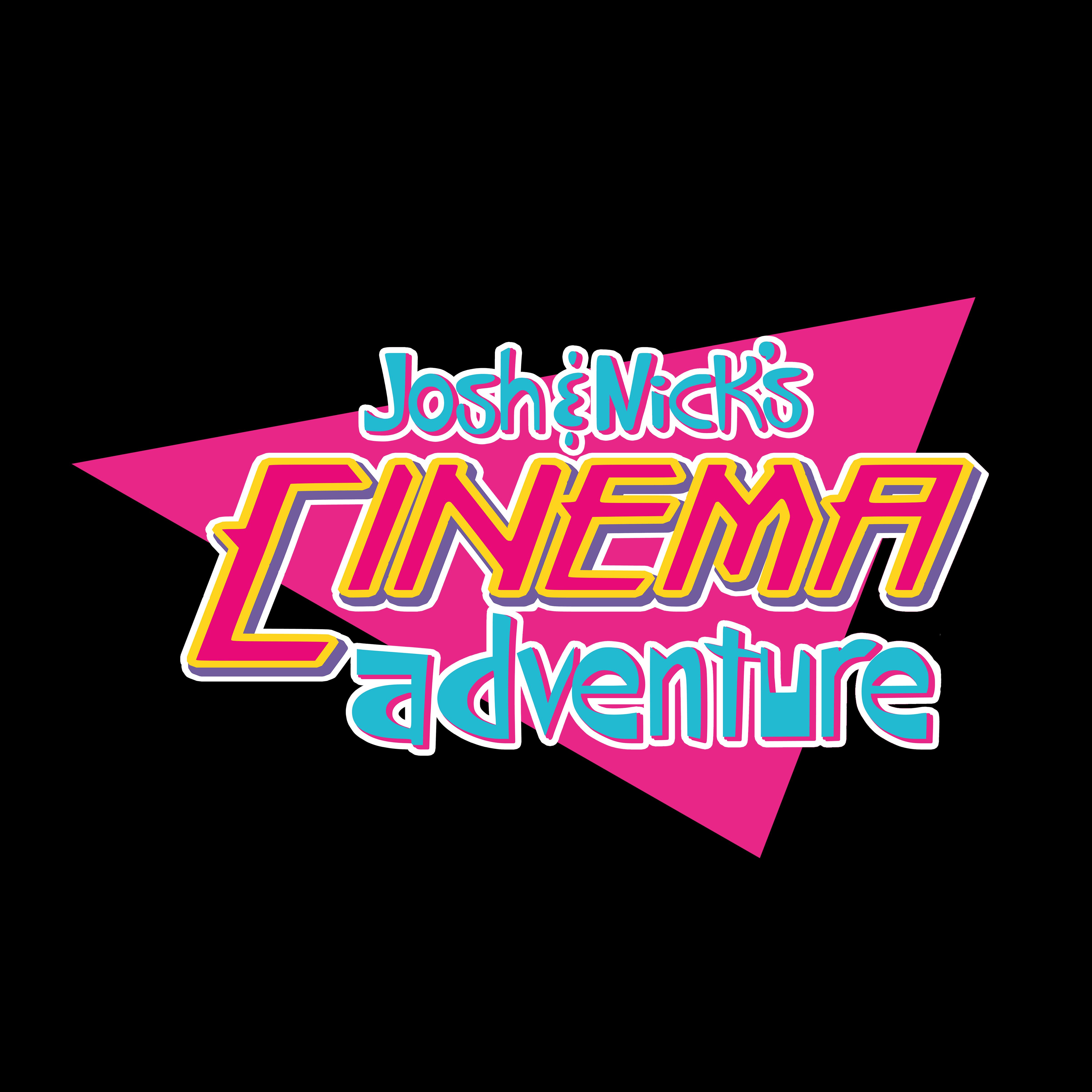 Josh and Nick's Cinema Adventure