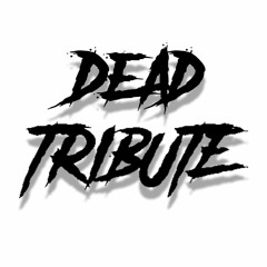 Dead Tribute