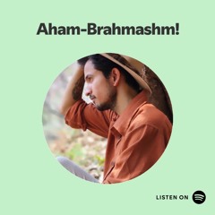 Aham-Brahmashm!