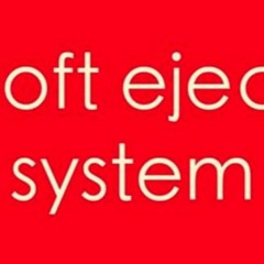 Soft Eject System