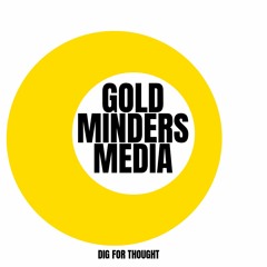 GOLD MINDERS™ MEDIA