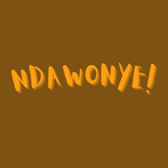 ~ Ndawonye ~