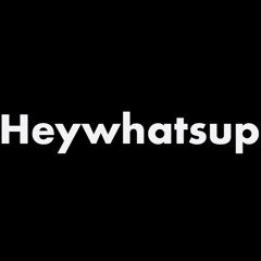 Heywhatsup