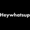 Heywhatsup
