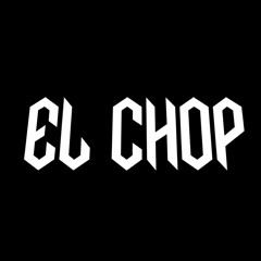 ⚔️EL CHOP⚔️