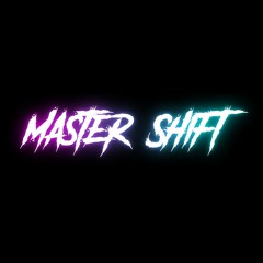 Master Shift