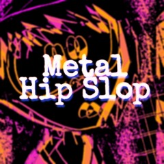 MetalHipSlop