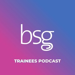 BSG Trainees Podcast