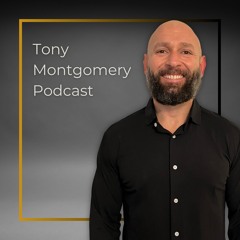 Tony Montgomery Podcast