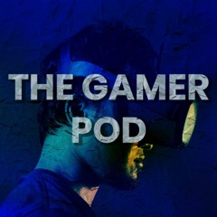 The Gamer Pod