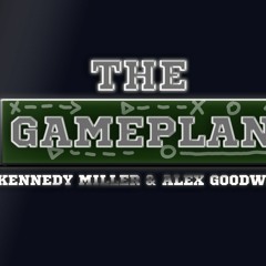 The Gameplan with Alex Goodwin and Kennedy Miller