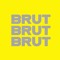 Brut Brut Brut