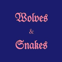 Wolves & Snakes