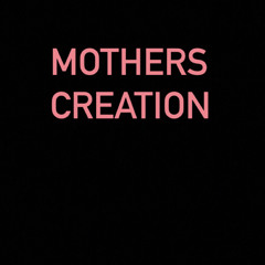 Mothers Creation