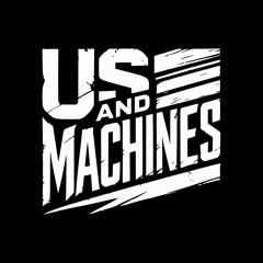 Us & Machines