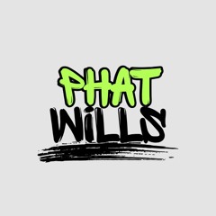 Phat WIlls