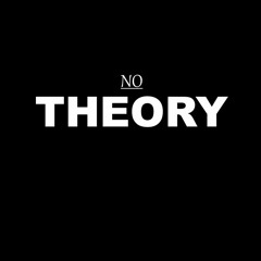 NoTheory