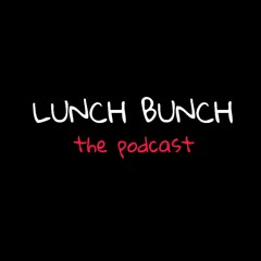 lunch bunch: the podcast