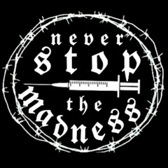 Never Stop The Madness!!!