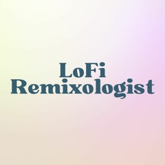 LoFi Remixologist By Müx